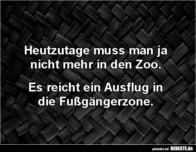Heutzutage muss man ja nicht mehr in den Zoo. - Lustige Bilder | DEBESTE.de