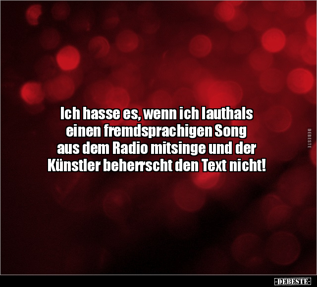 Ich hasse es, wenn ich lauthals einen fremdsprachigen Song.. - Lustige Bilder | DEBESTE.de