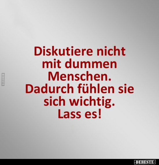 Diskutiere nicht mit dummen Menschen.. - Lustige Bilder | DEBESTE.de