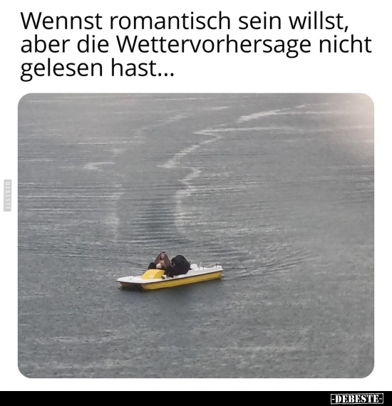 Wennst romantisch sein willst, aber die Wettervorhersage.. - Lustige Bilder | DEBESTE.de
