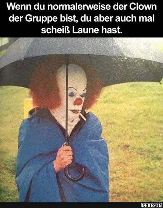 Wenn du normalerweise der Clown der Gruppe bist.. - Lustige Bilder | DEBESTE.de
