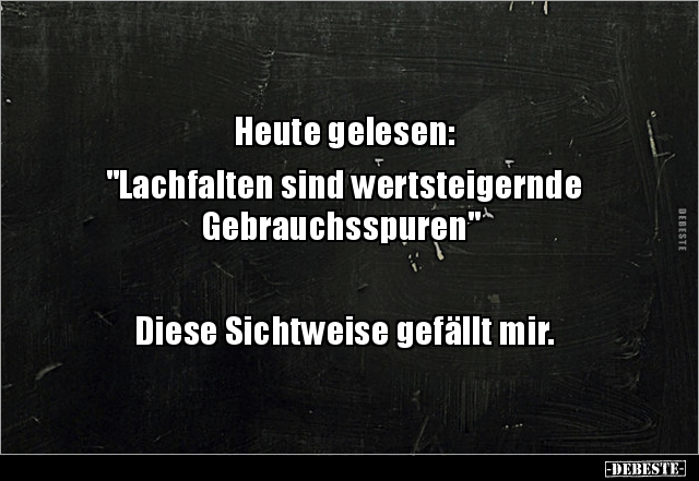 Heute gelesen: "Lachfalten sind wertsteigernde.." - Lustige Bilder | DEBESTE.de