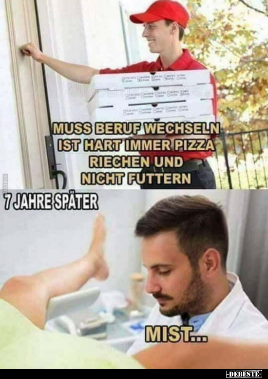 Muss Beruf wechseln, ist hart immer Pizza riechen und nicht.. - Lustige Bilder | DEBESTE.de