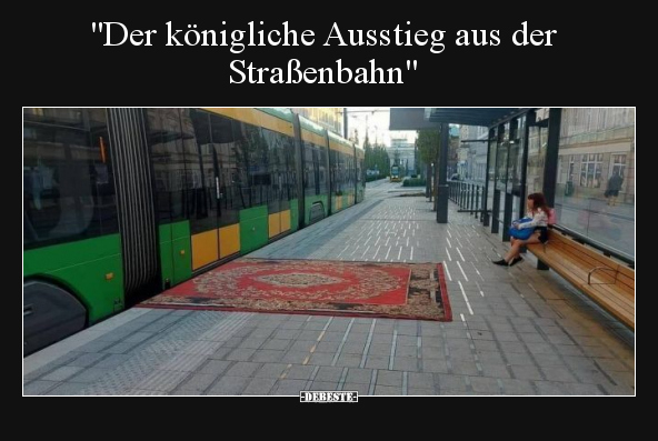 "Der königliche Ausstieg aus der Straßenbahn".. - Lustige Bilder | DEBESTE.de