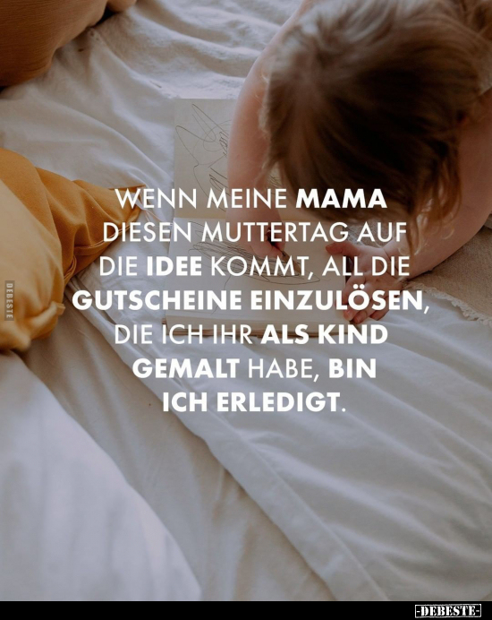 Wenn meine Mama diesen Muttertag auf die Idee kommt, all.. - Lustige Bilder | DEBESTE.de