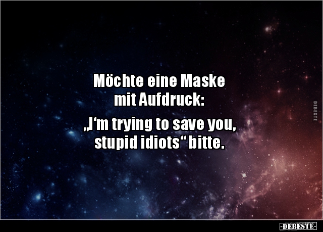 Möchte eine Maske mit Aufdruck:  "I‘m trying to save you.." - Lustige Bilder | DEBESTE.de