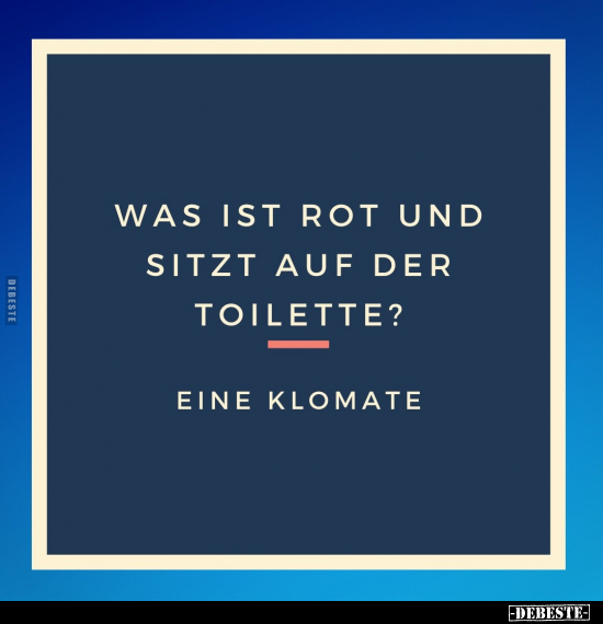Was ist rot und sitzt auf der Toilette?.. - Lustige Bilder | DEBESTE.de