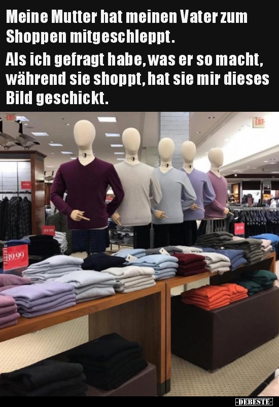 Meine Mutter hat meinen Vater zum Shoppen.. - Lustige Bilder | DEBESTE.de