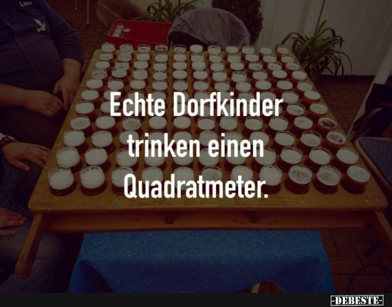 Echte Dorfkinder trinken einen Quadratmeter. - Lustige Bilder | DEBESTE.de