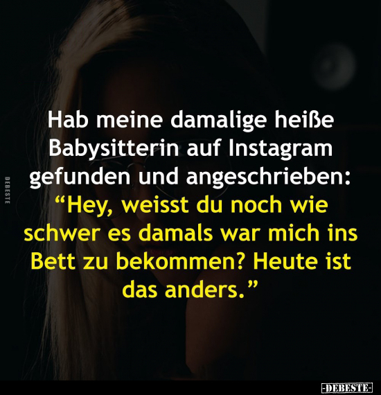 Hab meine damalige heiße Babysitterin auf Instagram.. - Lustige Bilder | DEBESTE.de