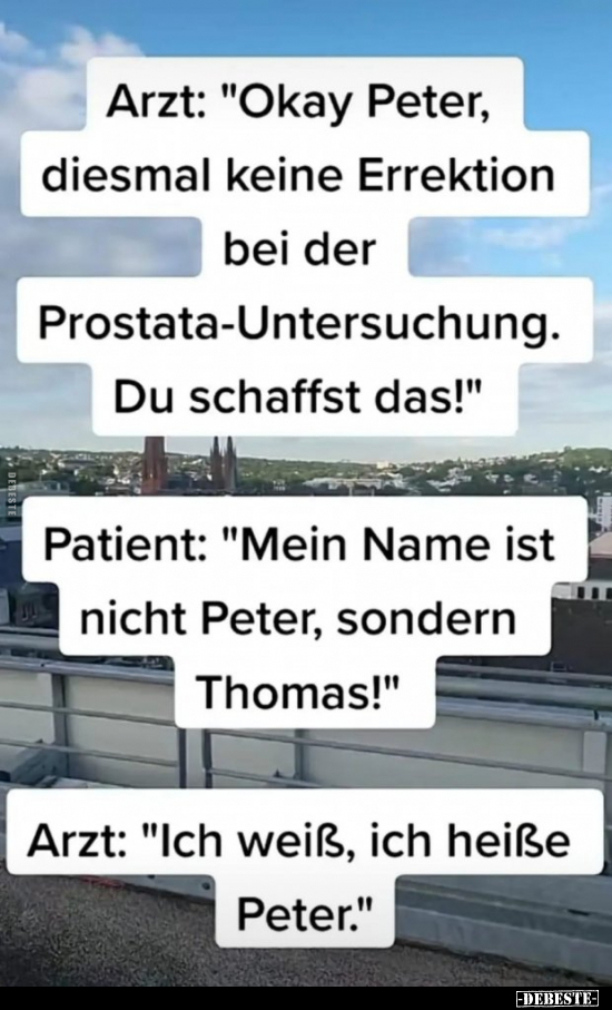 Arzt: "Okay Peter, diesmal keine Errektion bei der.." - Lustige Bilder | DEBESTE.de