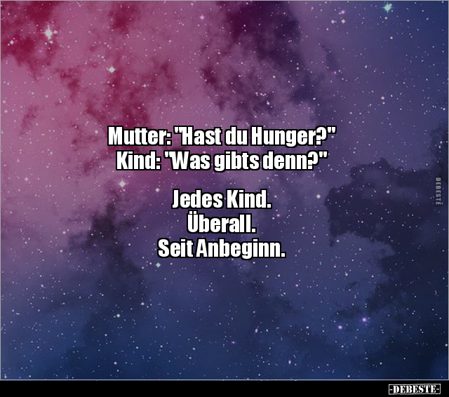 Mutter: "Hast du Hunger?" Kind: "Was gibts denn?"... - Lustige Bilder | DEBESTE.de