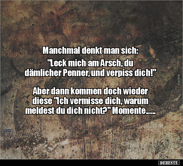 Manchmal denkt man sich: "Leck mich am Arsch, du.." - Lustige Bilder | DEBESTE.de