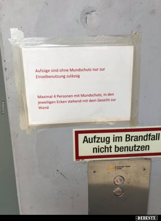 Aufzüge sind ohne Mundschutz nur zur Einzelbenutzung zulässig.. - Lustige Bilder | DEBESTE.de