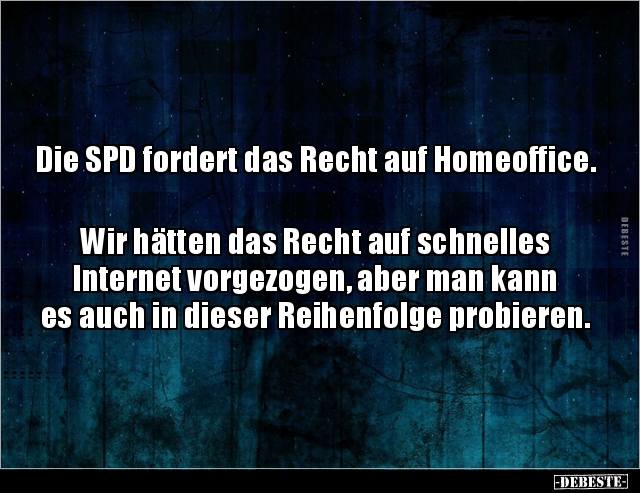Die SPD fordert das Recht auf Homeoffice. Wir hätten.. - Lustige Bilder | DEBESTE.de