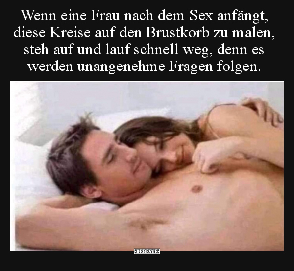 Wenn eine Frau nach dem Sex anfängt, diese Kreise auf den.. - Lustige Bilder | DEBESTE.de