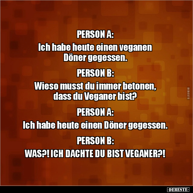 PERSON A: Ich habe heute einen veganen Döner.. - Lustige Bilder | DEBESTE.de