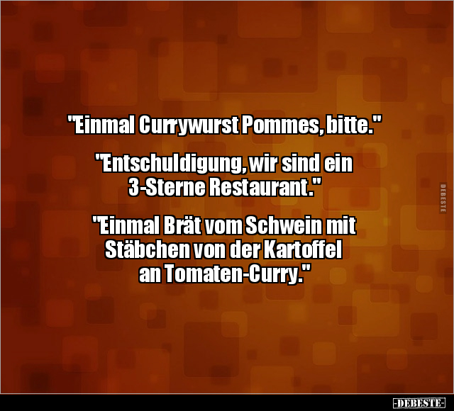 "Einmal Currywurst Pommes, bitte.".. - Lustige Bilder | DEBESTE.de
