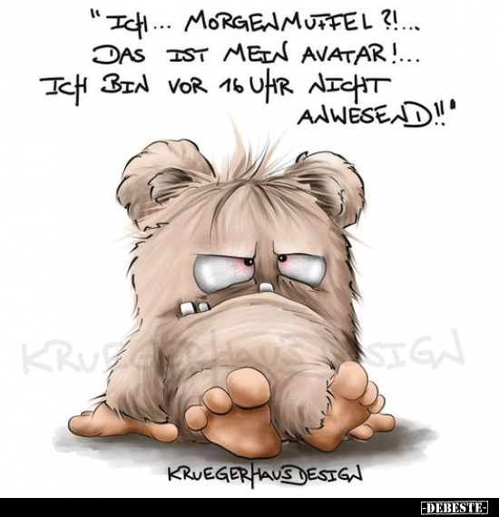 "Ich... Morgenmuffel?!... Das ist mein Avatar!... " - Lustige Bilder | DEBESTE.de