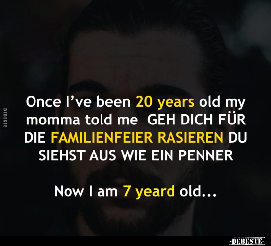 Once I've been 20 years old my momma told me.. - Lustige Bilder | DEBESTE.de