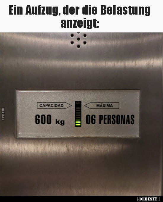 Ein Aufzug, der die Belastung anzeigt.. - Lustige Bilder | DEBESTE.de