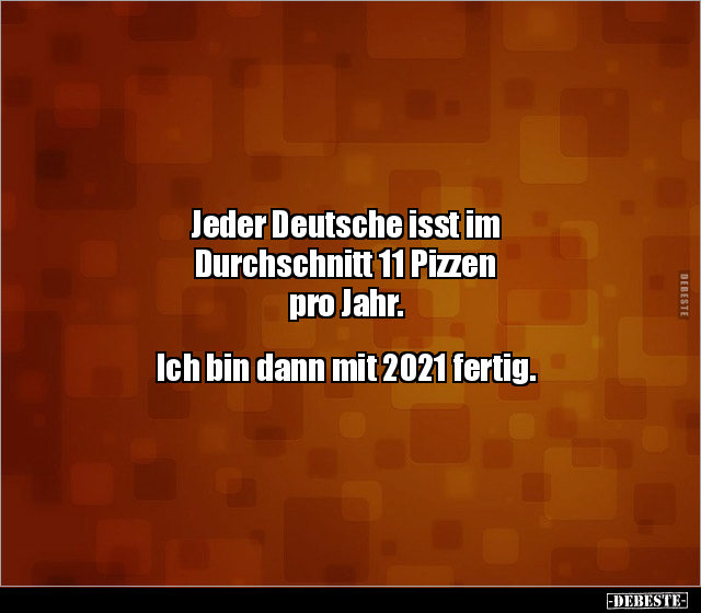 Jeder Deutsche isst im Durchschnitt 11 Pizzen pro.. - Lustige Bilder | DEBESTE.de