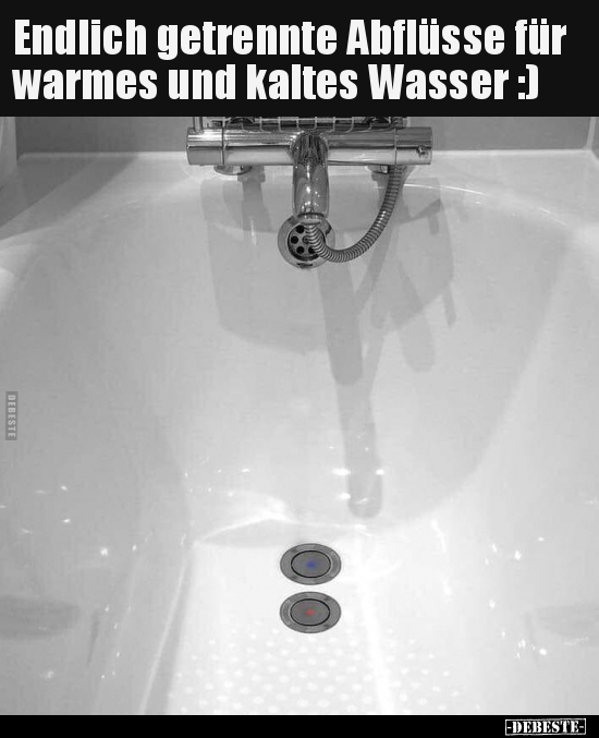 Endlich getrennte Abflüsse für warmes und kaltes Wasser.. - Lustige Bilder | DEBESTE.de