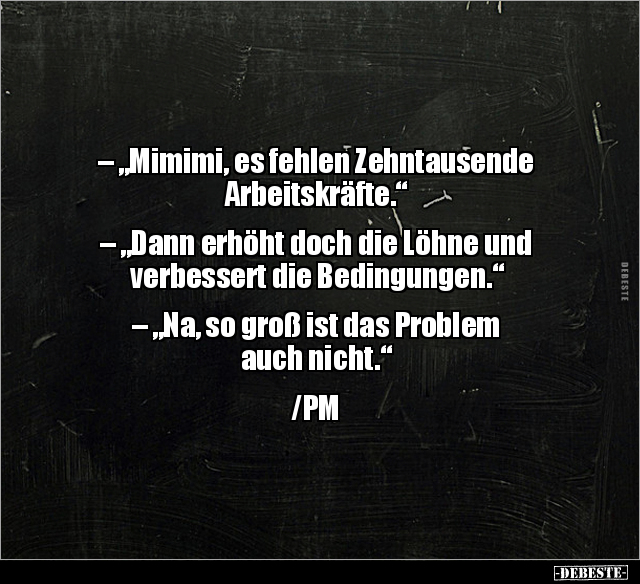 – "Mimimi, es fehlen Zehntausende Arbeitskräfte..." - Lustige Bilder | DEBESTE.de