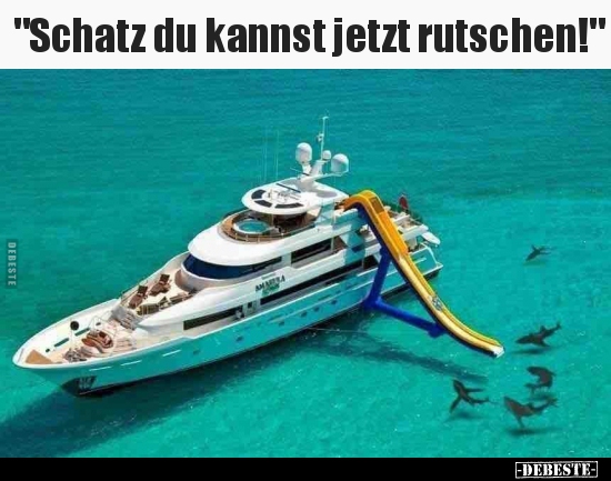 "Schatz du kannst jetzt rutschen!".. - Lustige Bilder | DEBESTE.de