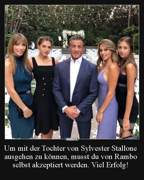 Um mit der Tochter von Sylvester Stallone ausgehen zu.. - Lustige Bilder | DEBESTE.de