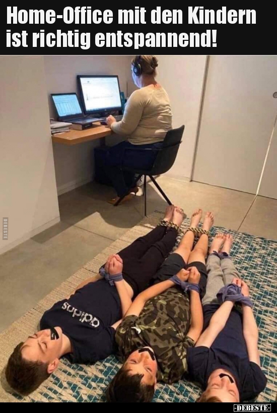 Home-Office mit den Kindern ist richtig entspannend!.. - Lustige Bilder | DEBESTE.de