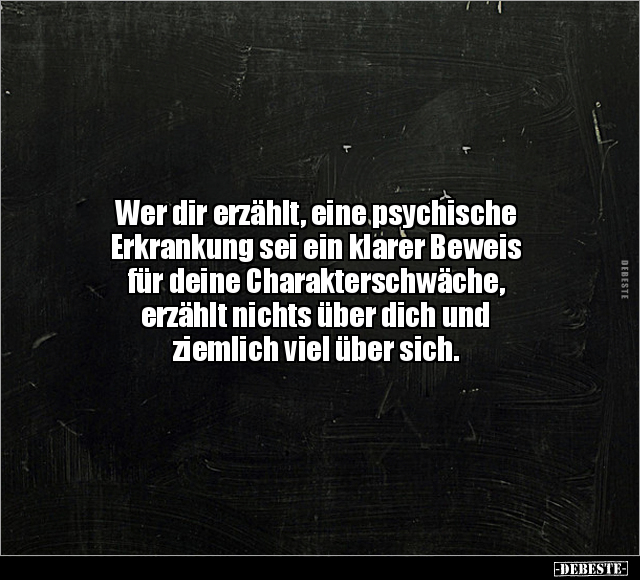 Wer dir erzählt, eine psychische Erkrankung.. - Lustige Bilder | DEBESTE.de