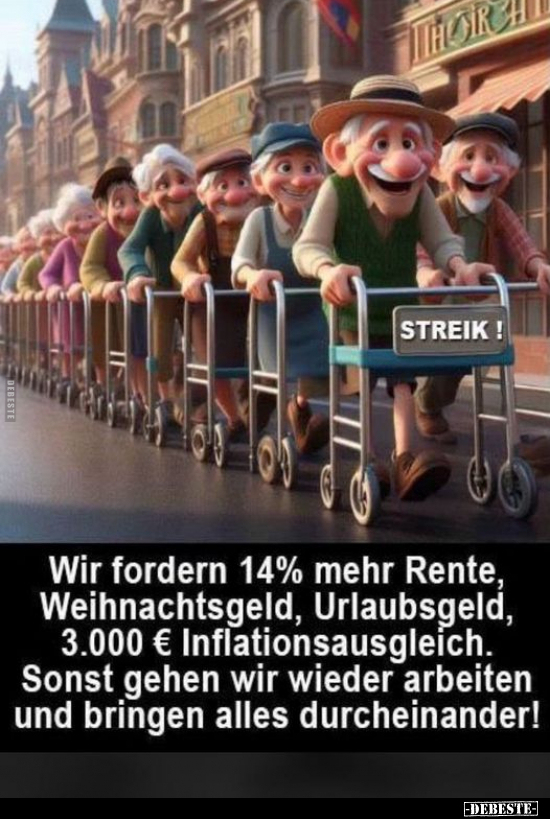 Wir fordern 14% mehr Rente, Weihnachtsgeld, Urlaubsgeld.. - Lustige Bilder | DEBESTE.de