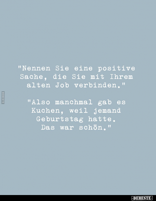 "Nennen Sie eine positive Sache.." - Lustige Bilder | DEBESTE.de