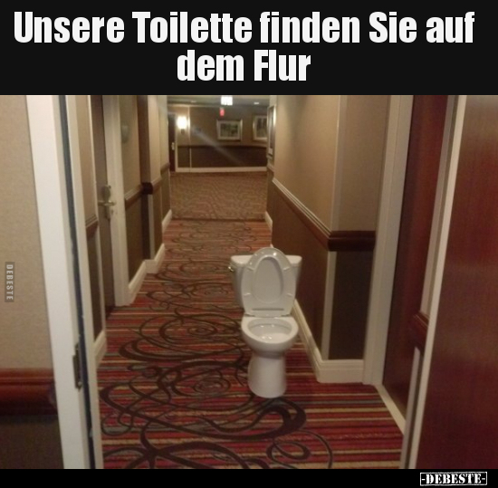 Unsere Toilette finden Sie auf dem Flur.. - Lustige Bilder | DEBESTE.de