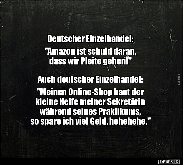 Deutscher Einzelhandel: "Amazon ist schuld daran, dass.." - Lustige Bilder | DEBESTE.de