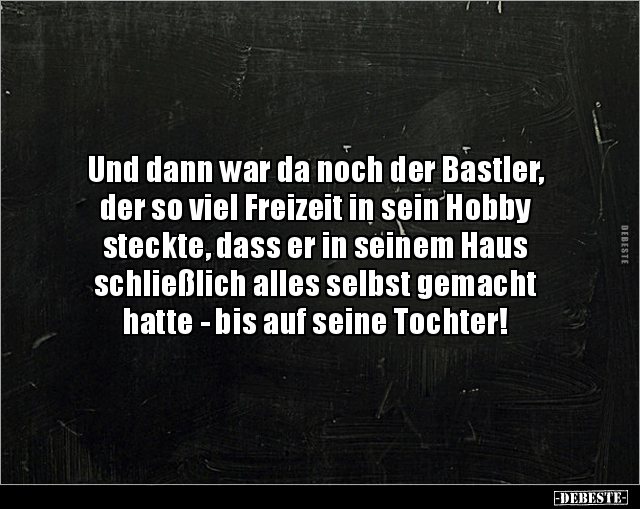 Und dann war da noch der Bastler, der so viel.. - Lustige Bilder | DEBESTE.de