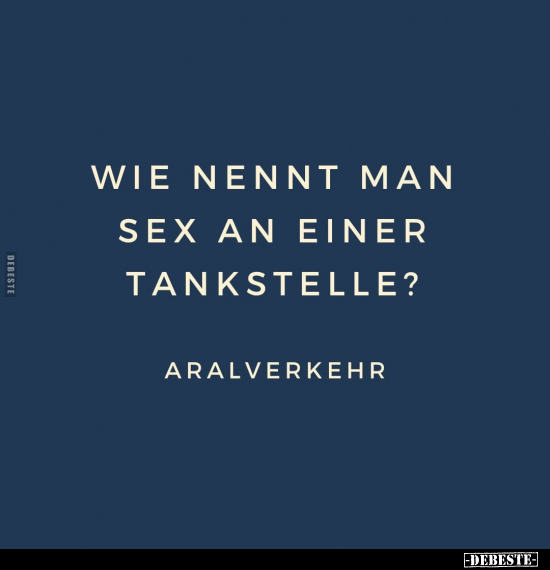Wie nennt man S*ex an einer Tankstelle?.. - Lustige Bilder | DEBESTE.de