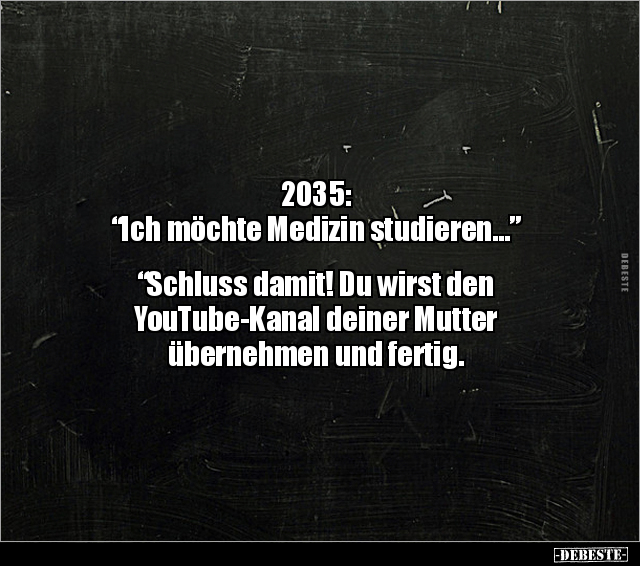 2035: "Ich möchte Medizin studieren…" "Schluss damit!.." - Lustige Bilder | DEBESTE.de
