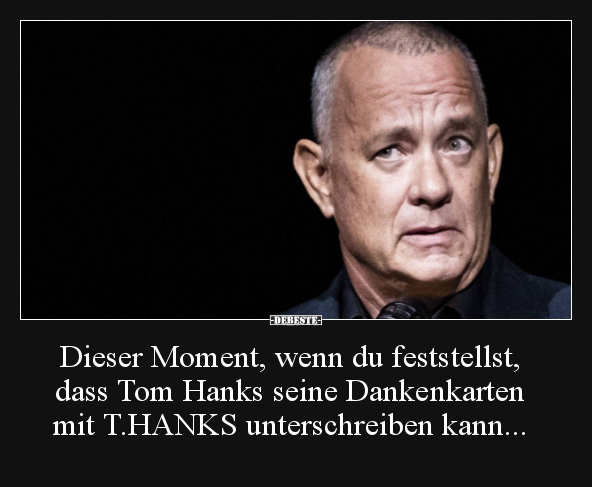 Dieser Moment, wenn du feststellst, dass Tom Hanks seine.. - Lustige Bilder | DEBESTE.de