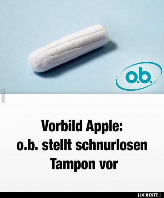 Vorbild Apple: o.b. stellt schnurlosen Tampon vor.. - Lustige Bilder | DEBESTE.de