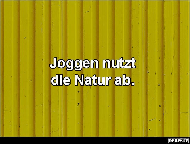 Joggen nutzt die Natur ab. - Lustige Bilder | DEBESTE.de