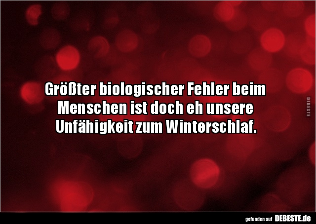 Größter biologischer Fehler beim Menschen ist doch eh.. - Lustige Bilder | DEBESTE.de