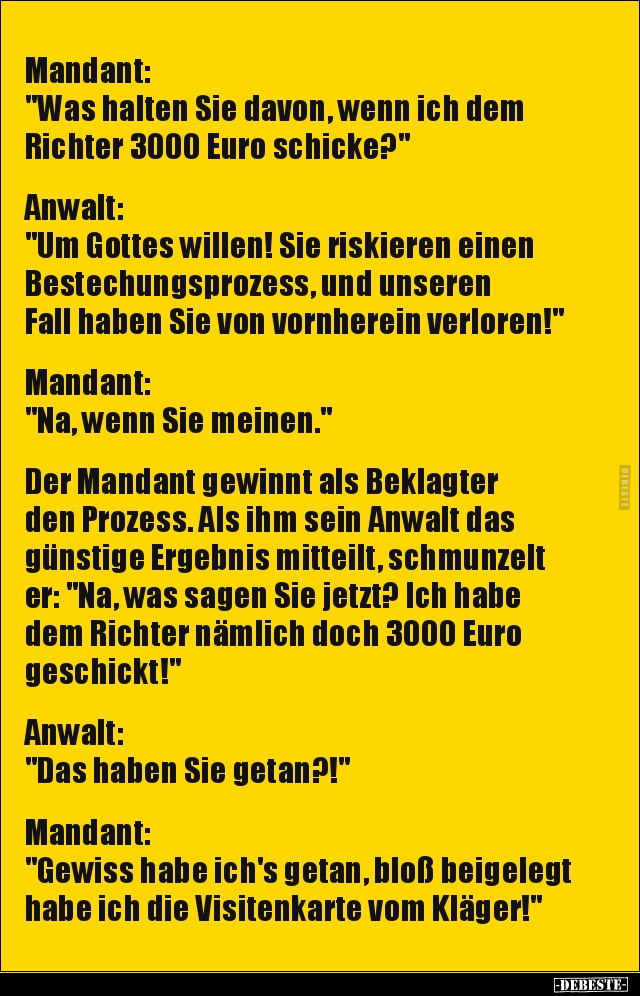 Mandant: "Was halten Sie davon, wenn ich dem Richter 3000.." - Lustige Bilder | DEBESTE.de