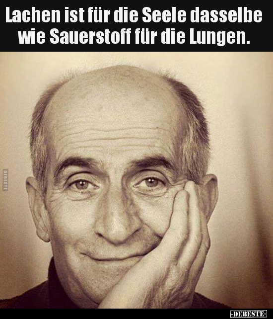 Lachen ist für die Seele dasselbe wie Sauerstoff für die.. - Lustige Bilder | DEBESTE.de