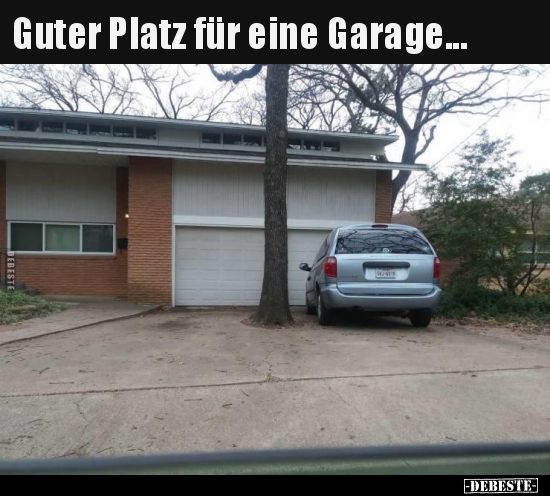Guter Platz für eine Garage... - Lustige Bilder | DEBESTE.de