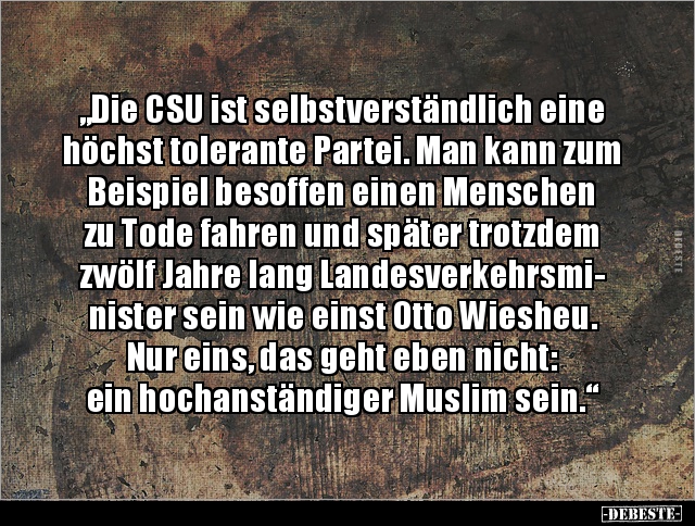 „Die CSU ist selbstverständlich eine höchst tolerante.. - Lustige Bilder | DEBESTE.de