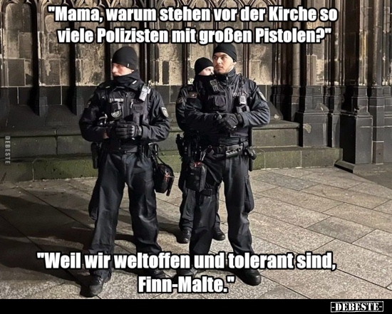 "Mama, warum stehen vor der Kirche so viele Polizisten mit.." - Lustige Bilder | DEBESTE.de