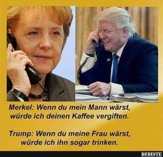 Merkel: Wenn du mein Mann wärst, würde ich deinen Kaffee vergiften.. - Lustige Bilder | DEBESTE.de