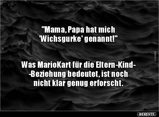 "Mama, Papa hat mich 'Wichsgurke' genannt!" Was.. - Lustige Bilder | DEBESTE.de